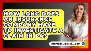 How Long Does An Insurance Company Have To Investigate A Claim In PA  InsuranceGuide360com [upl. by Lamrouex]