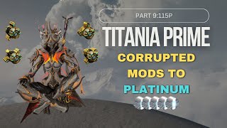 Corrupted Mods to 115 Platinum Part 9 [upl. by Alliuqet]