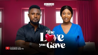 THE LOVE YOU GAVE  MAURICE SAM CHINENYE NNEBE 2024 FULL NIGERIAN MOVIE [upl. by Chatav]