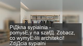 PiДkna sypialnia  pomysЕ‚y na szafД Zobacz co wymyЕ›lili architekci ZdjДcia sypialni [upl. by Gnahk]