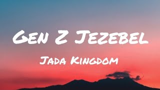 Jada Kingdom  Gen Z Jezebel Lyrics [upl. by Kensell]