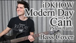 iDKHOW  Modern Day CainSlow Jam Bass Cover With Tab [upl. by Sadoc]