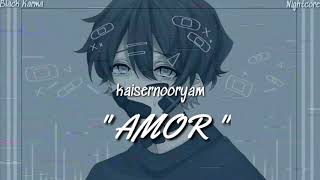 Nightcore  quotAMORquot  Kaisernooryam Letra [upl. by Roi]