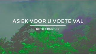 AS EK VOOR U VOETE VAL  Retief Burger  OFFICIAL lyric video [upl. by Akfir]