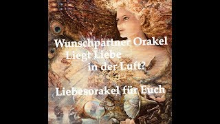 🌸💕Wunschpartner Orakel Liebesorakel Liegt Liebe in der Luft Dualseelen Seelenpartner Beziehung❣️ [upl. by Anos]