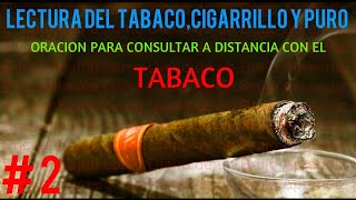 LECTURA DE TABACO  ORACION PARA CONJURAR UN TABACO O PURO PARA CONSULTAR [upl. by Yanarp]