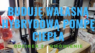 Budowa własnej POMPY CIEPŁA  Odc 2  drobny postęp prac omówienia hybrydowe Ground Heat Pump [upl. by Nohtahoj660]