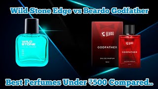 Wild Stone Edge vs Beardo Godfather  Best Perfume For Students Under ₹500  Indias Best Perfumes [upl. by Etti82]