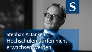 Stephan A Jansen Hochschulen dürfen nicht erwachsen werden [upl. by Anselme518]