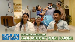 Nurut Apa Kata Mama I Spesial Lebaran Gak Mudik Rugi Dong [upl. by Hukill]