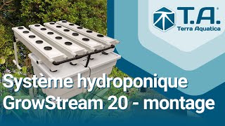 Montage de votre système hydroponique GrowStream® GS20 [upl. by Hausmann967]