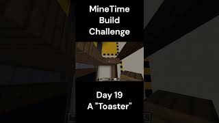 Day 19  A quotToasterquot  MineTime Build Challenge [upl. by Nessaj]