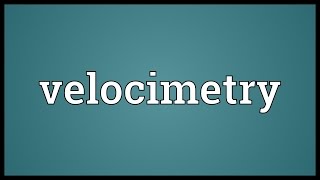 Velocimetry Meaning [upl. by Akinhoj]