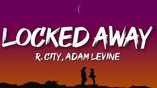 R City Adam Levine  Locked Away Lyrics [upl. by Seagrave]