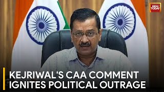 Kejriwals Controversial Remarks on CAA Spark Political Firestorm  India Today News [upl. by Noryv845]