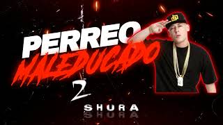 PERREO MALEDUCADO 2  EL SHURA RipCachengue [upl. by Dilahk]