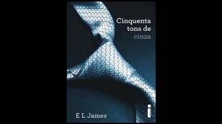 50 TONS DE CINZA  PARTE 2  AUDIOLIVRO  50 SOMBRAS DE GREY [upl. by Durante101]