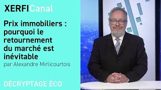 Prix immobiliers  pourquoi le retournement du marché est inévitable Alexandre Mirlicourtois [upl. by Olaznog527]