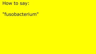 How to pronounce fusobacterium [upl. by Emelen]