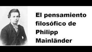 El pensamiento filosófico de Philipp Mainländer [upl. by Ahsem]