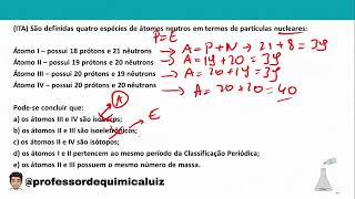 ITA São definidas quatro espécies de átomos neutros em termos de partículas nucleares [upl. by Dihgirb]