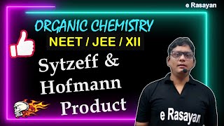 CLASS 12  ORGANIC NAME REACTIONS  SYTZEFF amp HOFMANN PRODUCT ELIMINATION  NEET amp JEE [upl. by Burney]