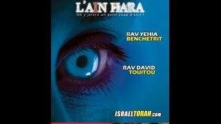 CLIP DEBAT 21  RAV YEHIA BENCHETRIT ET RAV DAVID TOUITOU  AIN HARA LE MAUVAIS OEIL [upl. by Assehc]