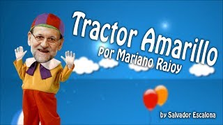 EL TRACTOR AMARILLO por Mariano Rajoy  MOCIÓN DE CENSURA  PARODIA [upl. by Delora]