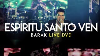 Barak  Ven Espíritu Santo Live DVD Generación Sedienta [upl. by Cynth]