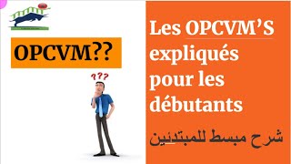 Les OPCVM’S expliqués pour les débutants  شرح مبسط للمبتدئين [upl. by Elitnahc]