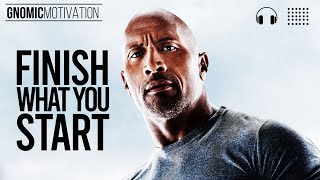 FINISH WHAT YOU START  Powerful Motivational Video [upl. by Ellwood]