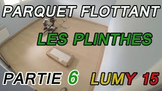 POSER UN PARQUET FLOTTANT  LES PLINTHES 6 LUMY 15 [upl. by Amalia]