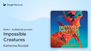 Impossible Creatures Book 1 by Katherine Rundell · Audiobook preview [upl. by Magnus191]