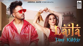 LAILA  Tony Kakkar ft Heli Daruwala  Satti Dhillon  Anshul Garg  Hindi Song 2020 [upl. by Lrig249]