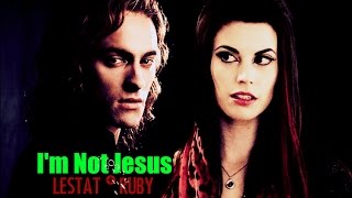 Lestat amp Ruby ► Im Not Jesus [upl. by Coriss]