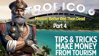 Tropico 6 Make Money From Tourists Ep 4  Tips Tricks amp Gameplay  Better Red Than Dead mission [upl. by Labotsirc]