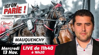 ICI on PARIE  Mauquenchy Quinté et pronostics en live de lhippodrome Mercredi 13 Novembre 2024 [upl. by Nesbitt]