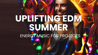 Uplifting EDM Summer  FREE MUSIC FOR PROJECTS POP [upl. by Aurita]