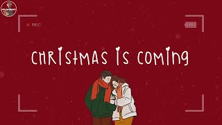 Christmas is coming ❄️ Songs that make u feel Christmas vibe closer  Christmas 2025 [upl. by Sitoiyanap]