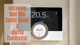 Installing Baxi 600 Combi Boiler amp uSense Thermostat AD [upl. by Andros166]