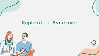 Nephrotic Syndrome [upl. by Nnor]