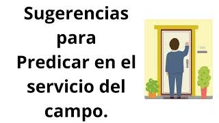 Sugerencias para predicar en el servicio del campo 💡 [upl. by Rochell]