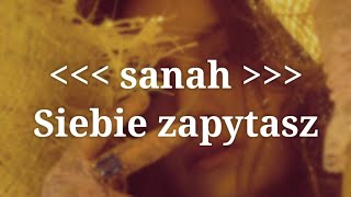 sanah  Siebie zapytasz Tekst  Lyrics [upl. by Negeam]