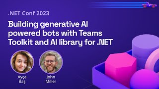 Building generative AI powered bots with Teams Toolkit and AI library for NET  NET Conf 2023 [upl. by Cigam]