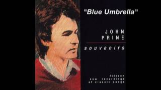 John Prine  quotBlue Umbrellaquot [upl. by Aihset438]