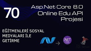 70 AspNet Core 8 Web API OnlineEdu Projesi  Eğitmenleri Sosyal Medyaları ile Getirme [upl. by Aeret387]