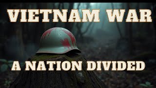 Vietnam War Explained A Nation Divided  Key Battles Protests and Impact [upl. by Leclair]