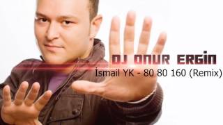 İsmail yk 80 80 160 Dj onur Ergin Remix [upl. by Ecnerwaled]