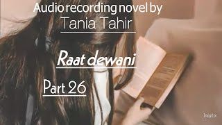 Raat dewani Part 27Dara amp bhary love story by Tania Tahir romantic novel 🫣🫣❤️ [upl. by Enelyahs]