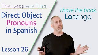 Rapidly Improve Your Spanish with Direct Object Pronouns  Lesson 26 [upl. by Biancha]